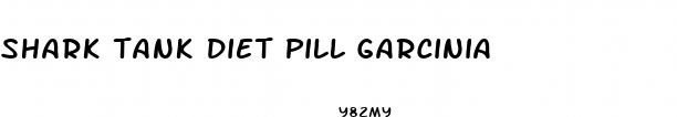 shark tank diet pill garcinia