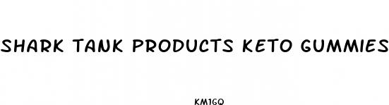 shark tank products keto gummies
