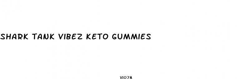 shark tank vibez keto gummies