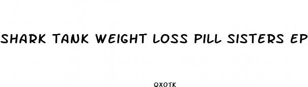shark tank weight loss pill sisters episode