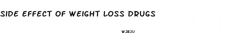 side effect of weight loss drugs