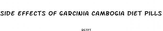 side effects of garcinia cambogia diet pills
