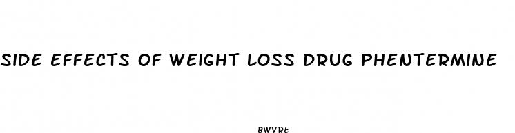 side effects of weight loss drug phentermine