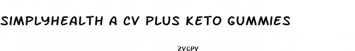 simplyhealth a cv plus keto gummies