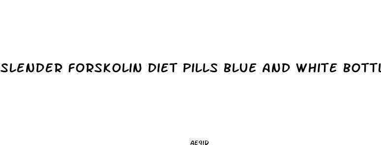 slender forskolin diet pills blue and white bottle