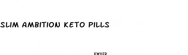 slim ambition keto pills