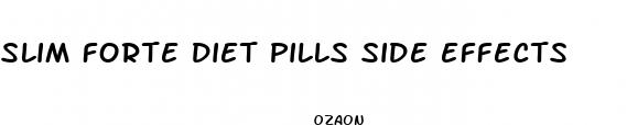 slim forte diet pills side effects