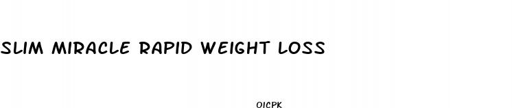 slim miracle rapid weight loss
