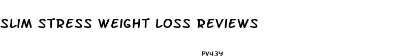 slim stress weight loss reviews
