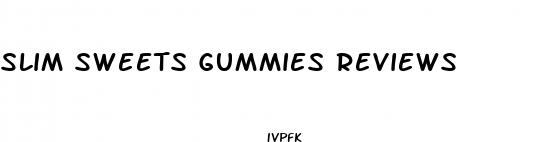 slim sweets gummies reviews