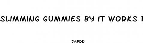 slimming gummies by it works reviews