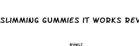 slimming gummies it works reviews