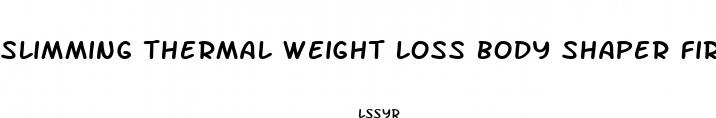 slimming thermal weight loss body shaper firm control