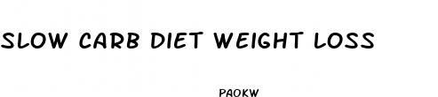 slow carb diet weight loss 