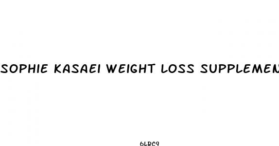 sophie kasaei weight loss supplements