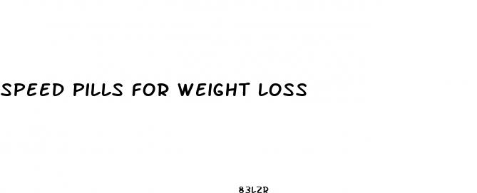 speed pills for weight loss