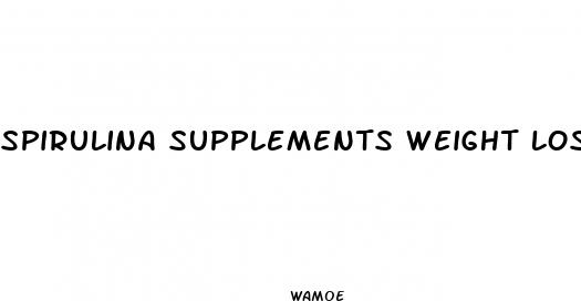 spirulina supplements weight loss