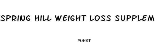 spring hill weight loss supplements