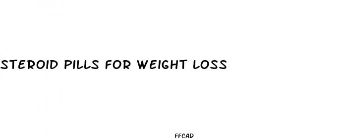 steroid pills for weight loss