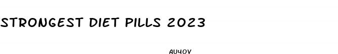 strongest diet pills 2023