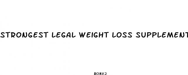 strongest legal weight loss supplement
