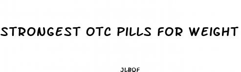 strongest otc pills for weight loss reddit