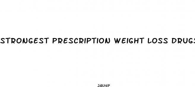 strongest prescription weight loss drugs