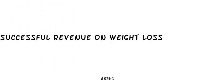 successful revenue on weight loss 
