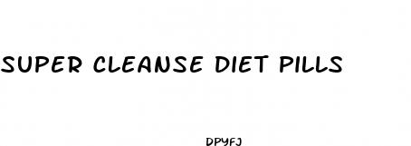 super cleanse diet pills