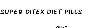 super ditex diet pills