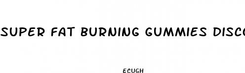 super fat burning gummies discount code