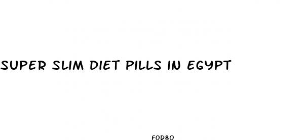 super slim diet pills in egypt