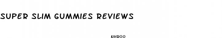 super slim gummies reviews
