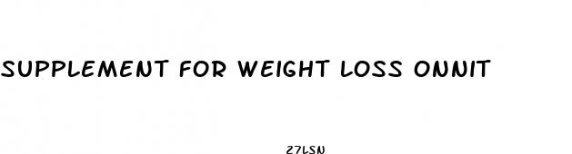 supplement for weight loss onnit