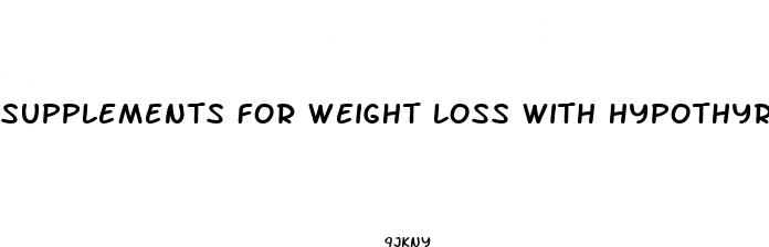 supplements for weight loss with hypothyroidism