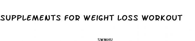 supplements for weight loss workout