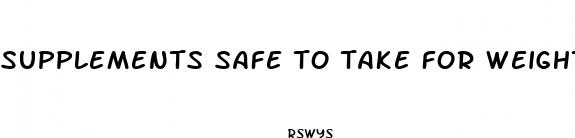 supplements safe to take for weight loss