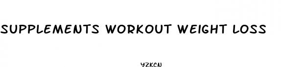 supplements workout weight loss