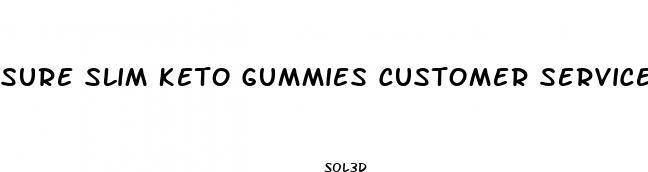sure slim keto gummies customer service number