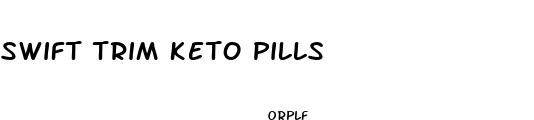 swift trim keto pills