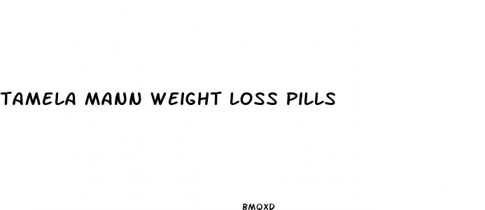 tamela mann weight loss pills