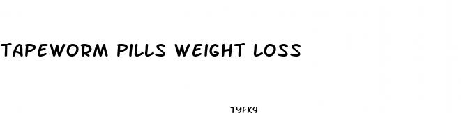 tapeworm pills weight loss
