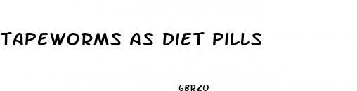 tapeworms as diet pills