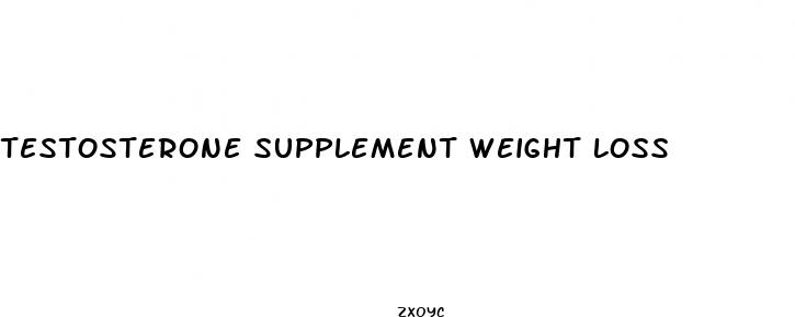 testosterone supplement weight loss