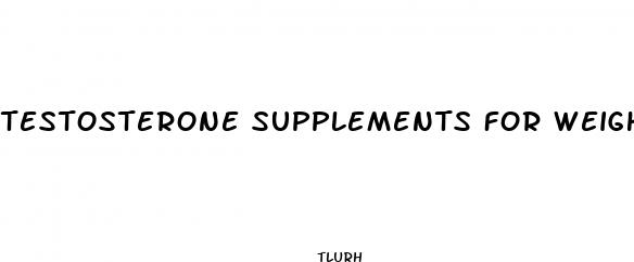 testosterone supplements for weight loss