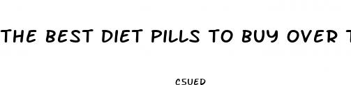 the best diet pills to buy over the counter