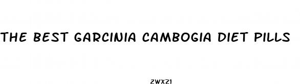 the best garcinia cambogia diet pills