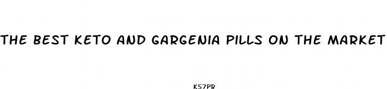 the best keto and gargenia pills on the market