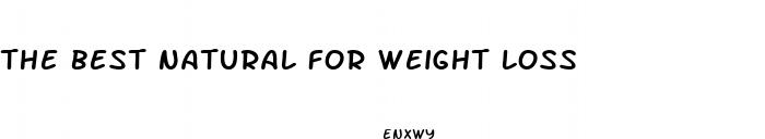 the best natural for weight loss
