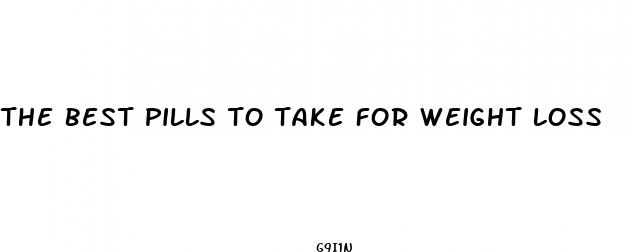 the best pills to take for weight loss